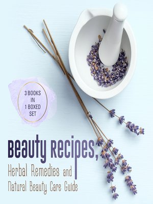 cover image of Beauty Recipes, Herbal Remedies and Natural Beauty Care Guide